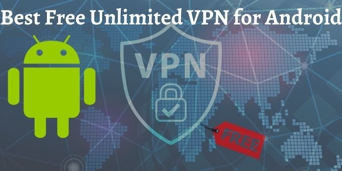 Best Free Unlimited Vpn For Android 2021 Top 5 Free Android Vpn