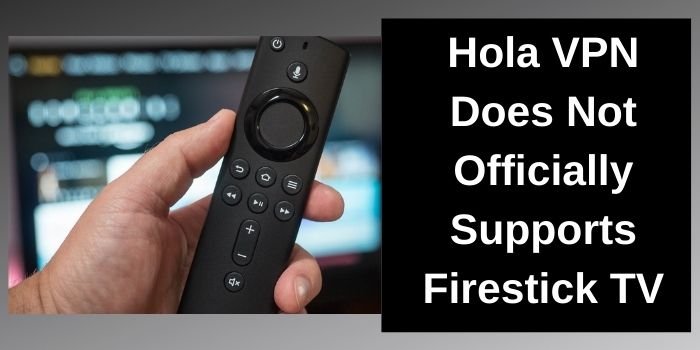 Hola VPN For Firestick – Enjoy Unlimited Entertainment 4 Hola VPN For Firestick