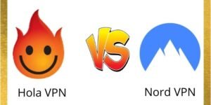 Hola VPN Vs NordVPN
