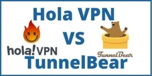 Hola VPN Vs Tunnelbear
