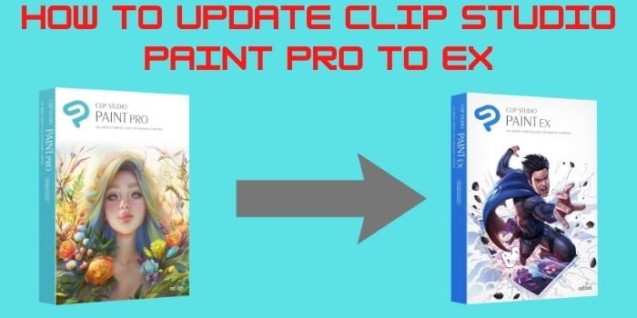 How To Update Clip Studio Paint Pro To Ex? - Upgrade CSP Pro