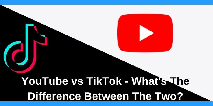 Difference between TikTok and YouTube