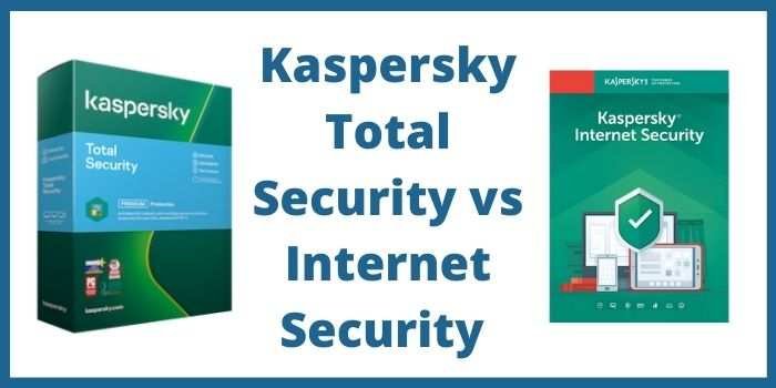Kaspersky Total Security vs Internet Security