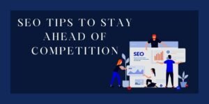 SEO Tips to Stay Ahead of Competition-www.gammatech.org