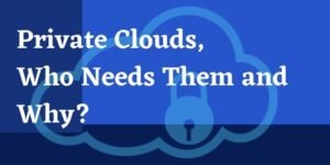 Private Clouds, Who Needs Them and Why?-www.gammatech.org