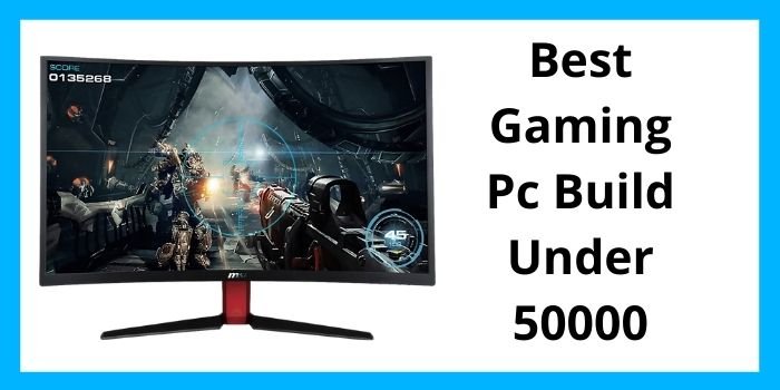 Best Gaming Pc Build Under 50000 Rupees in India 2025