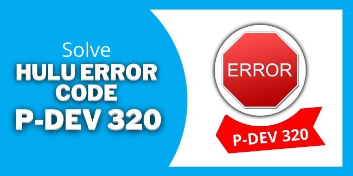 Hulu error code P-DEV 320