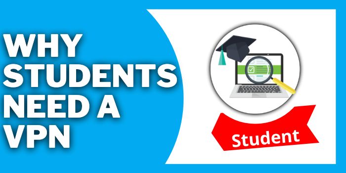 Students and VPNs: 4 Reasons You Should Care 2 Why Students Need A VPN