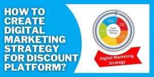 How to Create a Digital Marketing Strategy for a Discount Platform? 3 How To Create Digital Marketing Strategy For Discount Platform?